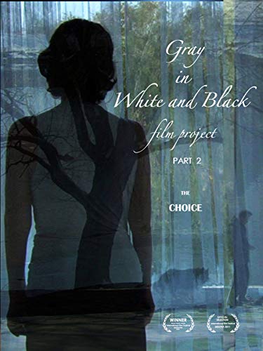 Gray in White and Black Film Project part 2: The Choice (2019)